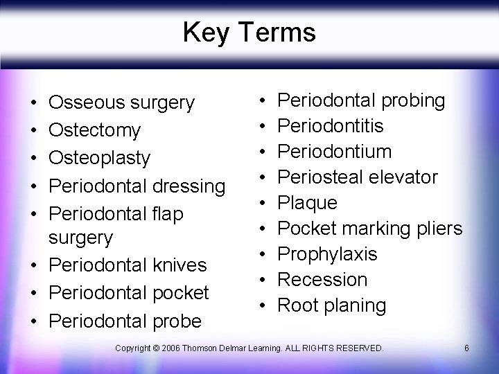 Key Terms • • • Osseous surgery Ostectomy Osteoplasty Periodontal dressing Periodontal flap surgery