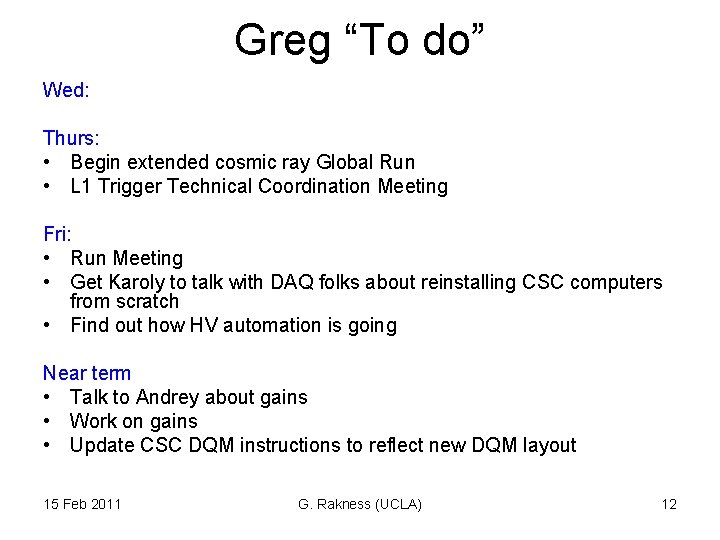 Greg “To do” Wed: Thurs: • Begin extended cosmic ray Global Run • L