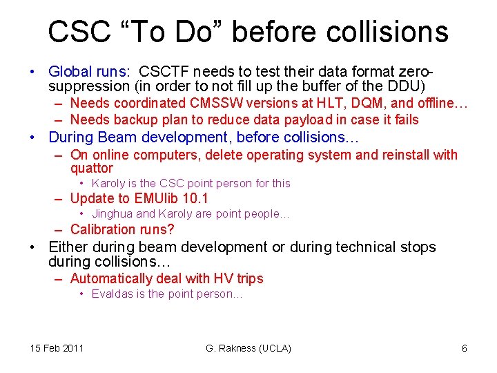 CSC “To Do” before collisions • Global runs: CSCTF needs to test their data