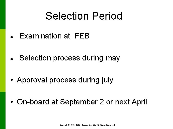 Selection Period l Examination at FEB l Selection process during may • Approval process