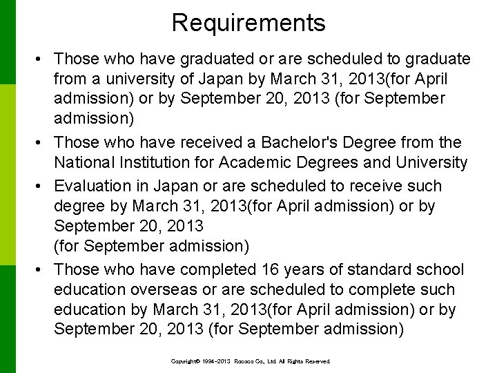 Requirements • Those who have graduated or are scheduled to graduate from a university
