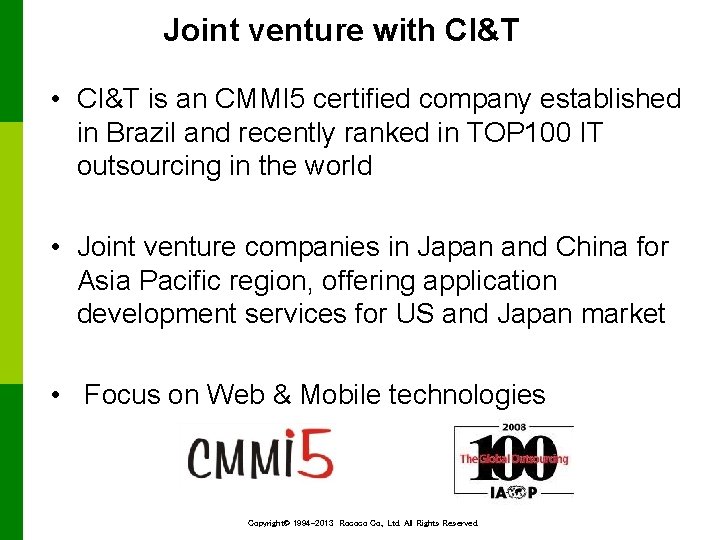 Joint venture with CI&T • CI&T is an CMMI 5 certified company established in