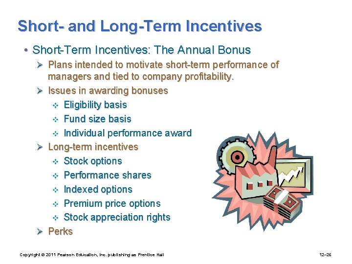 Short- and Long-Term Incentives • Short-Term Incentives: The Annual Bonus Ø Plans intended to