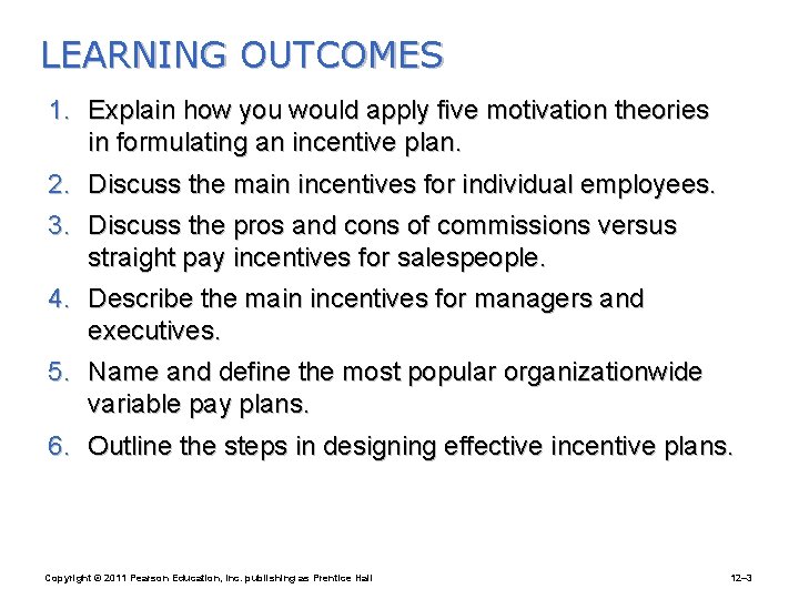 LEARNING OUTCOMES 1. Explain how you would apply five motivation theories in formulating an