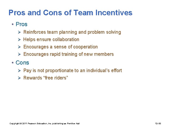 Pros and Cons of Team Incentives • Pros Ø Reinforces team planning and problem