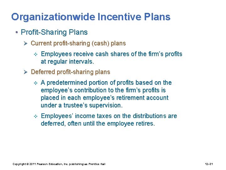 Organizationwide Incentive Plans • Profit-Sharing Plans Ø Current profit-sharing (cash) plans v Employees receive