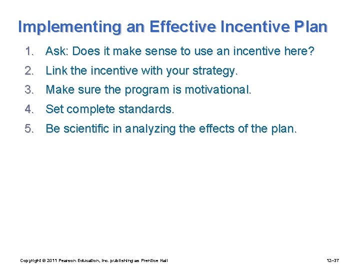 Implementing an Effective Incentive Plan 1. Ask: Does it make sense to use an