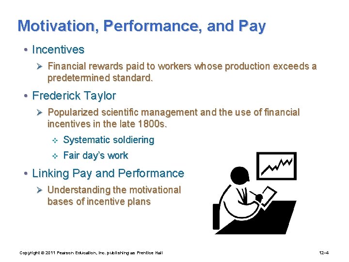 Motivation, Performance, and Pay • Incentives Ø Financial rewards paid to workers whose production