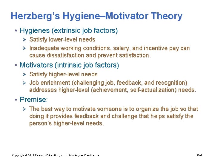 Herzberg’s Hygiene–Motivator Theory • Hygienes (extrinsic job factors) Ø Satisfy lower-level needs Ø Inadequate