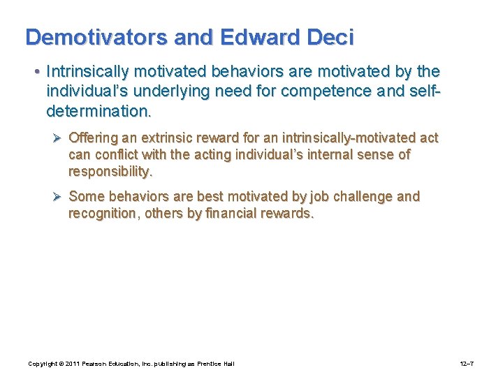 Demotivators and Edward Deci • Intrinsically motivated behaviors are motivated by the individual’s underlying