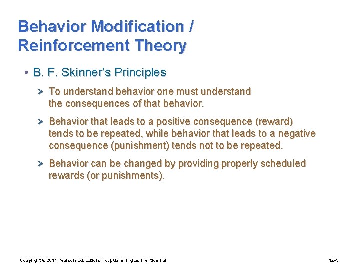 Behavior Modification / Reinforcement Theory • B. F. Skinner’s Principles Ø To understand behavior