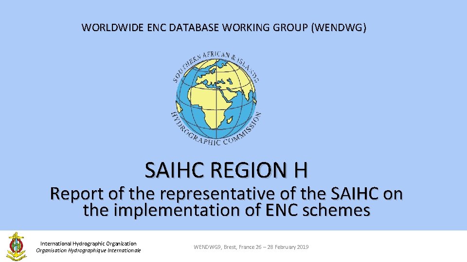 WORLDWIDE ENC DATABASE WORKING GROUP (WENDWG) SAIHC REGION H Report of the representative of