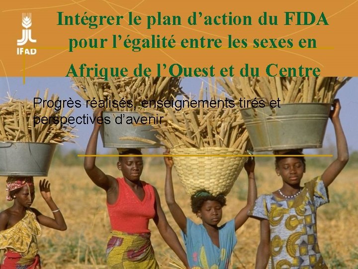 Intégrer le plan d’action du FIDA pour l’égalité entre les sexes en Afrique de