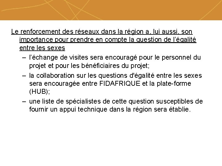 Le renforcement des réseaux dans la région a, lui aussi, son importance pour prendre