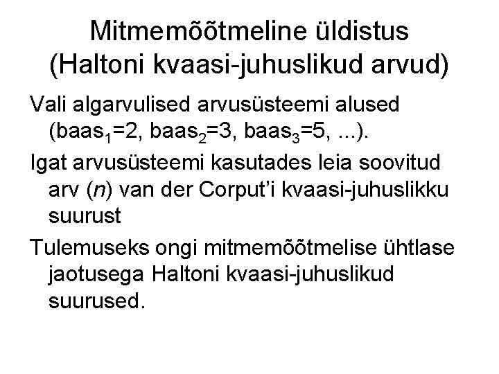 Mitmemõõtmeline üldistus (Haltoni kvaasi-juhuslikud arvud) Vali algarvulised arvusüsteemi alused (baas 1=2, baas 2=3, baas