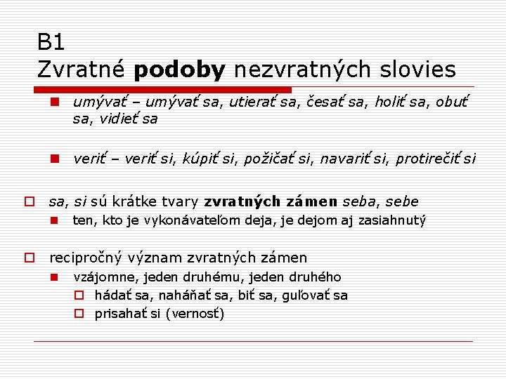 B 1 Zvratné podoby nezvratných slovies n umývať – umývať sa, utierať sa, česať