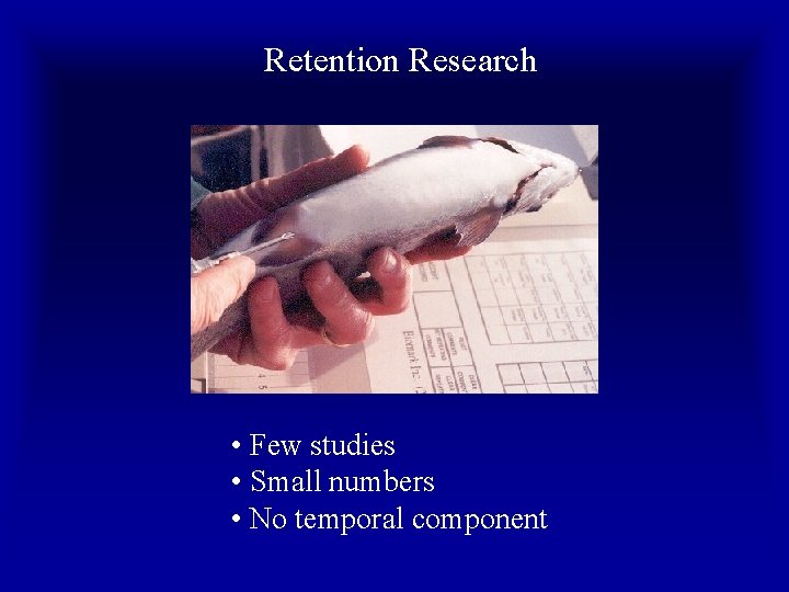 Retention Research • Few studies • Small numbers • No temporal component 