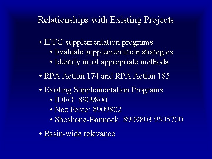 Relationships with Existing Projects • IDFG supplementation programs • Evaluate supplementation strategies • Identify