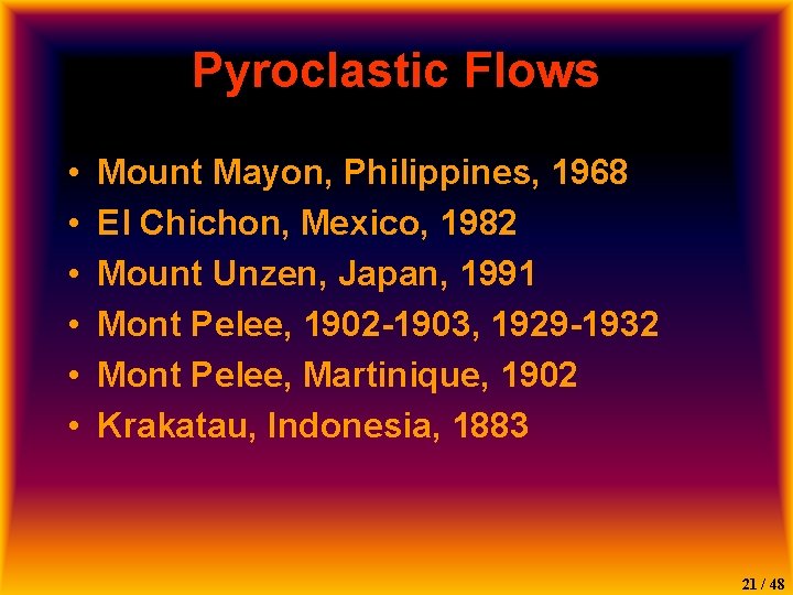 Pyroclastic Flows • • • Mount Mayon, Philippines, 1968 El Chichon, Mexico, 1982 Mount