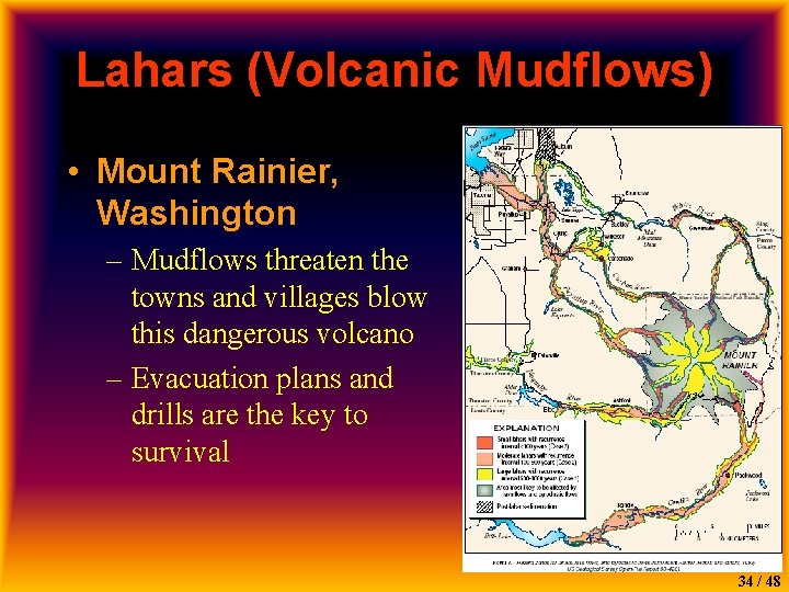 Lahars (Volcanic Mudflows) • Mount Rainier, Washington – Mudflows threaten the towns and villages