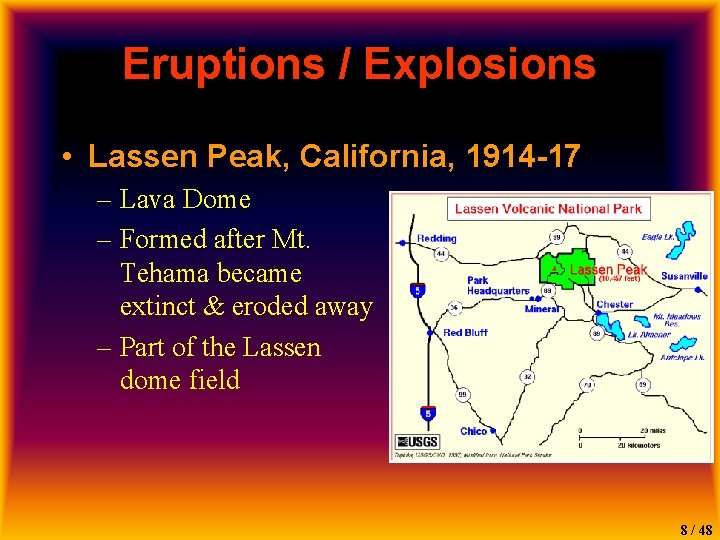 Eruptions / Explosions • Lassen Peak, California, 1914 -17 – Lava Dome – Formed