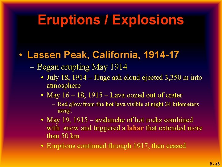 Eruptions / Explosions • Lassen Peak, California, 1914 -17 – Began erupting May 1914