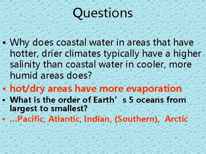 Questions • Why does coastal water in areas that have hotter, drier climates typically