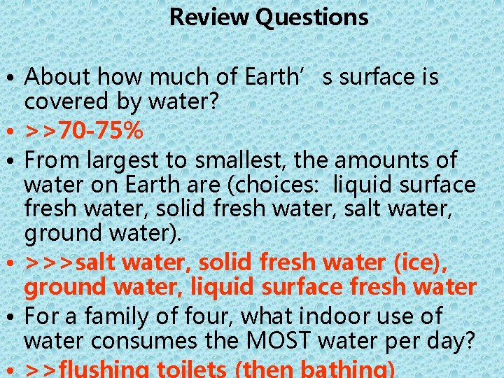 Review Questions • About how much of Earth’s surface is covered by water? •