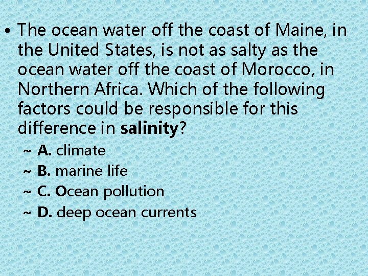  • The ocean water off the coast of Maine, in the United States,
