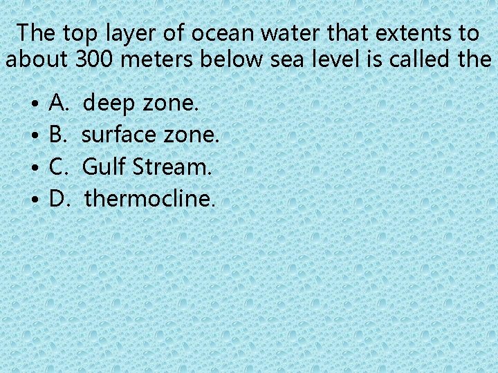 The top layer of ocean water that extents to about 300 meters below sea