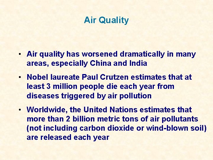 Air Quality • Air quality has worsened dramatically in many areas, especially China and