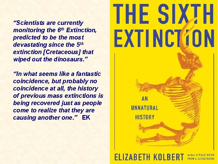 “Scientists are currently monitoring the 6 th Extinction, predicted to be the most devastating