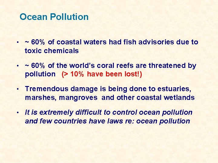 Ocean Pollution • ~ 60% of coastal waters had fish advisories due to toxic