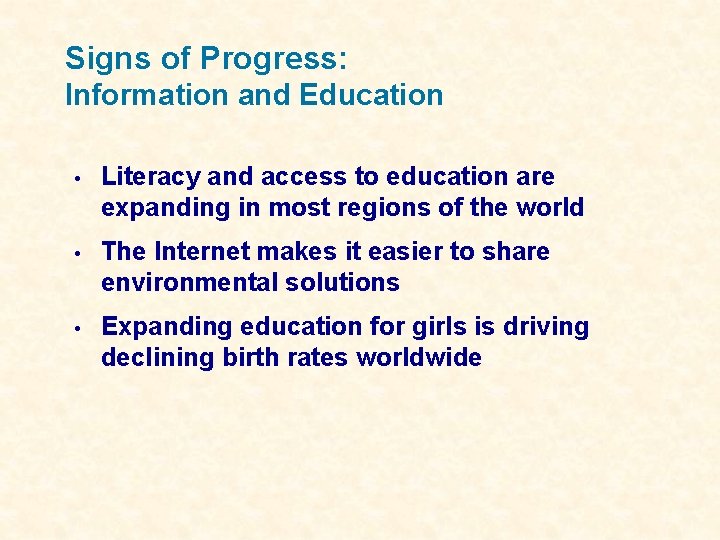 Signs of Progress: Information and Education • Literacy and access to education are expanding