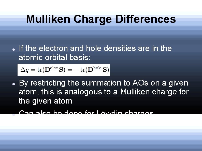 Mulliken Charge Differences If the electron and hole densities are in the atomic orbital