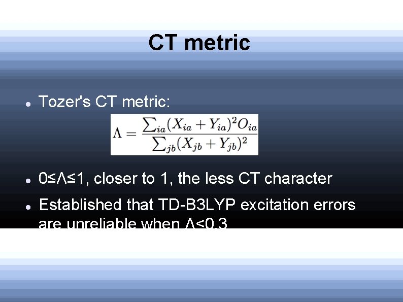 CT metric Tozer's CT metric: 0≤Λ≤ 1, closer to 1, the less CT character