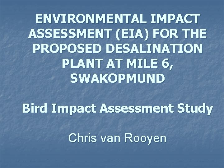 ENVIRONMENTAL IMPACT ASSESSMENT (EIA) FOR THE PROPOSED DESALINATION PLANT AT MILE 6, SWAKOPMUND Bird