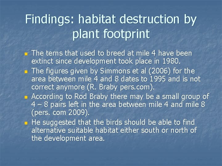 Findings: habitat destruction by plant footprint n n The terns that used to breed