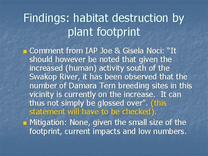 Findings: habitat destruction by plant footprint Comment from IAP Joe & Gisela Noci: “It