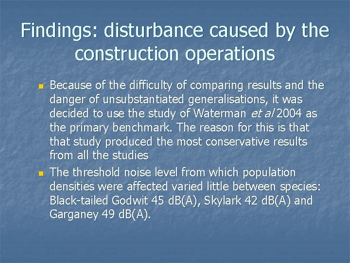 Findings: disturbance caused by the construction operations n n Because of the difficulty of