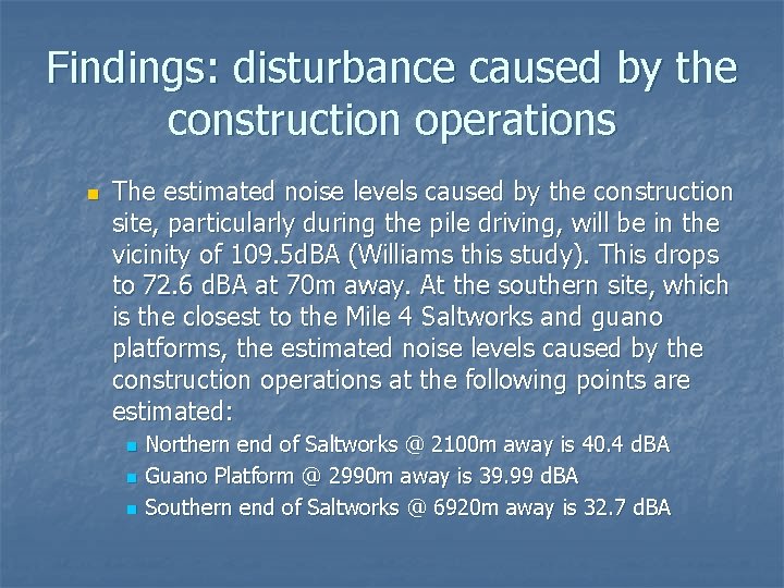 Findings: disturbance caused by the construction operations n The estimated noise levels caused by