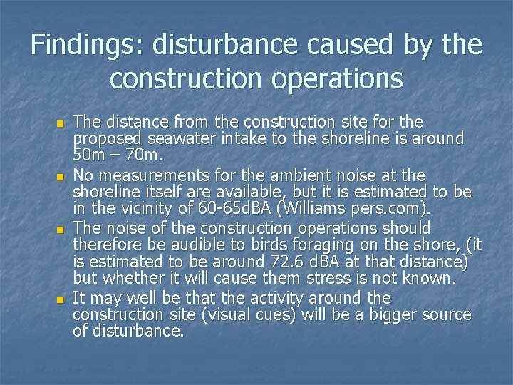 Findings: disturbance caused by the construction operations n n The distance from the construction