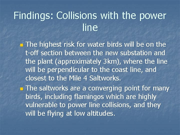 Findings: Collisions with the power line The highest risk for water birds will be