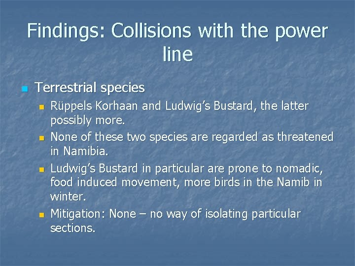 Findings: Collisions with the power line n Terrestrial species n n Rüppels Korhaan and