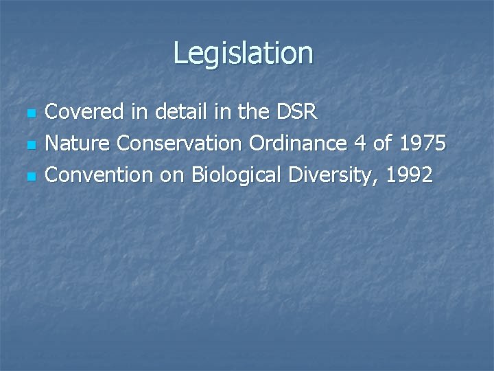 Legislation n Covered in detail in the DSR Nature Conservation Ordinance 4 of 1975