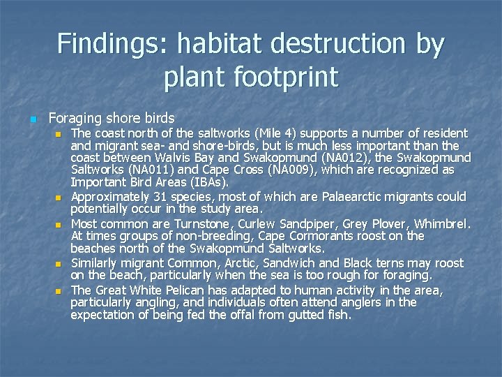 Findings: habitat destruction by plant footprint n Foraging shore birds n n n The