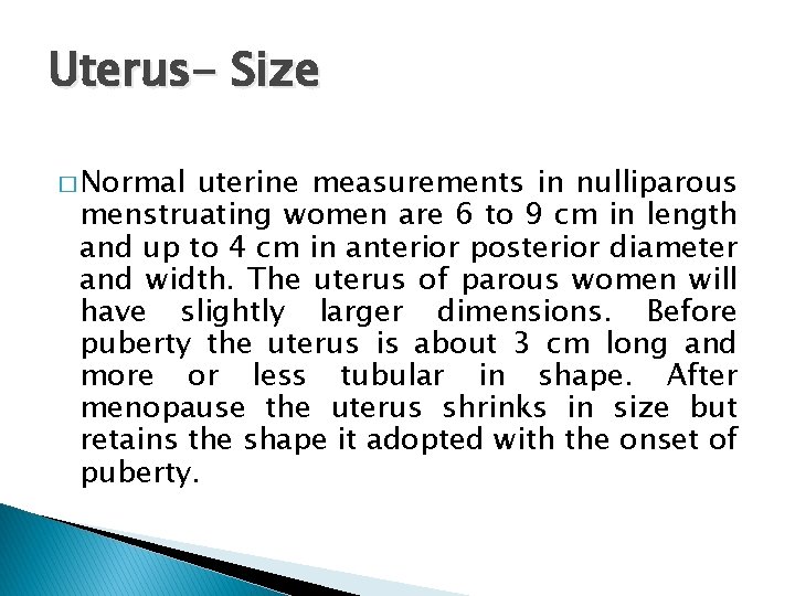 Uterus- Size � Normal uterine measurements in nulliparous menstruating women are 6 to 9