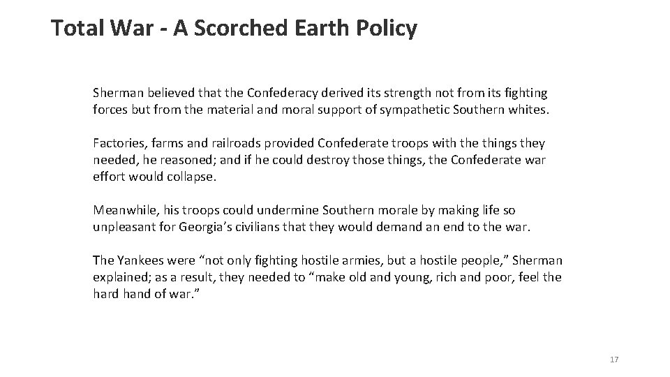 Total War - A Scorched Earth Policy Sherman believed that the Confederacy derived its