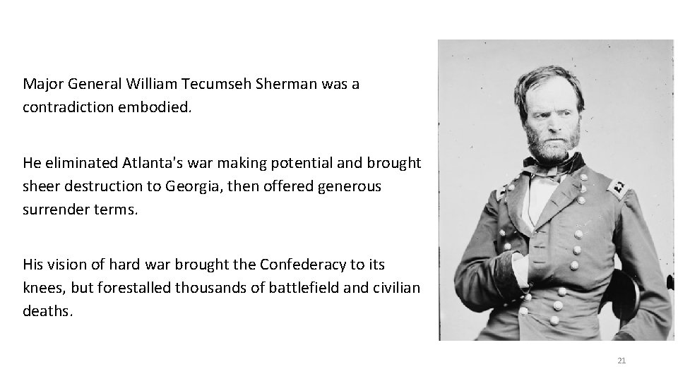 Major General William Tecumseh Sherman was a contradiction embodied. He eliminated Atlanta's war making