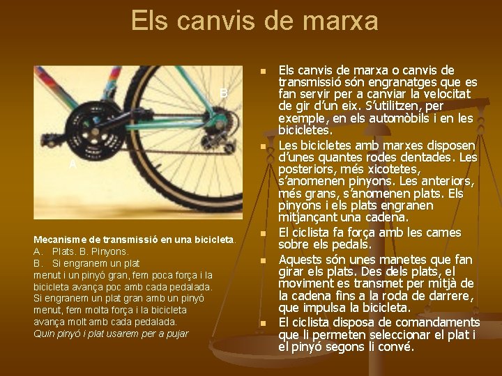 Els canvis de marxa n B n A Mecanisme de transmissió en una bicicleta.